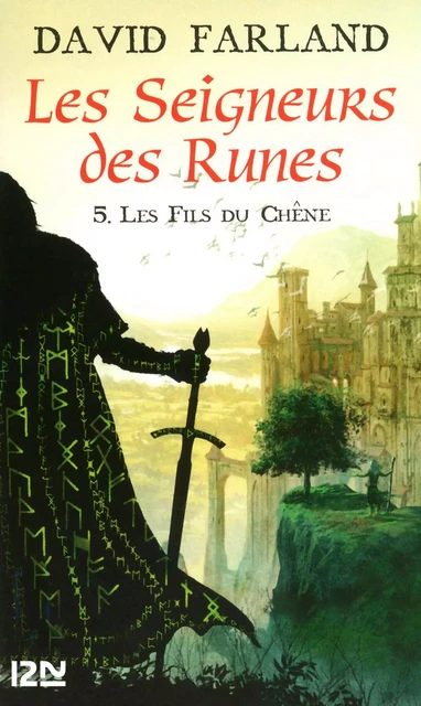 Les Seigneurs des Runes - tome 5 Les fils du chêne - David Farland - Univers Poche