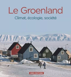 Le Groenland. Climat, écologie, société