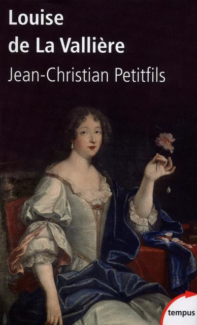 Louise de La Vallière - Jean-Christian Petitfils - Place des éditeurs