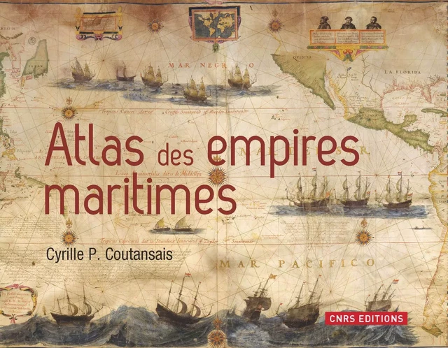 Atlas des empires maritimes - Cyrille P. Coutansais - CNRS editions