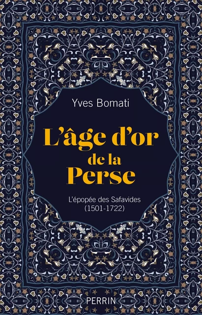 L'âge d'or de la Perse - Yves Bomati - Place des éditeurs