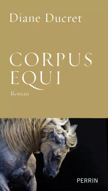 Corpus Equi - Diane Ducret - Place des éditeurs