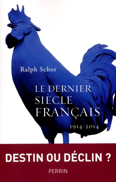 Le dernier siècle français (1914-2015) - Ralph Schor - Place des éditeurs