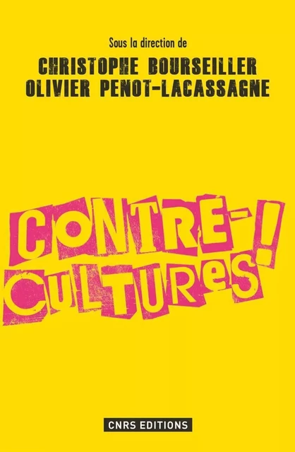 Les Contre-cultures - Christophe Bourseiller, Olivier Penot-Lacassagne - CNRS editions