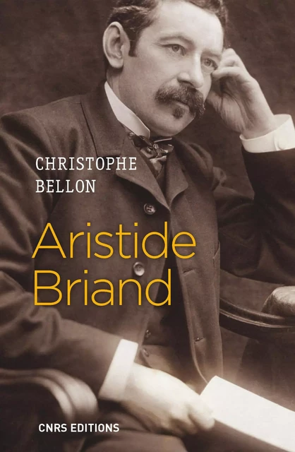 Aristide Briand - Christophe Bellon - CNRS editions