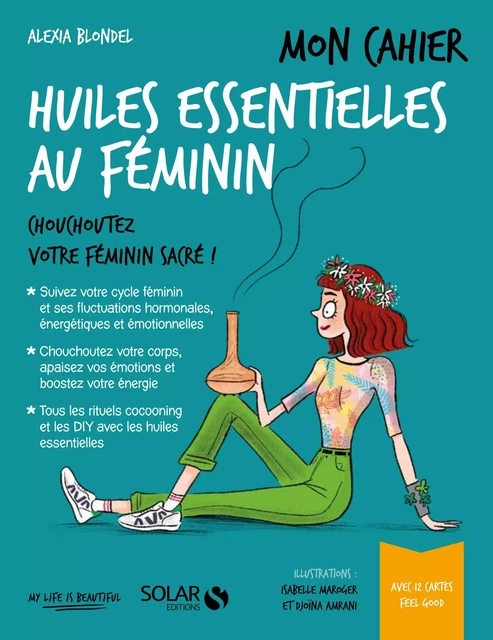 Mon cahier Huiles essentielles au féminin - Alexia Blondel - edi8