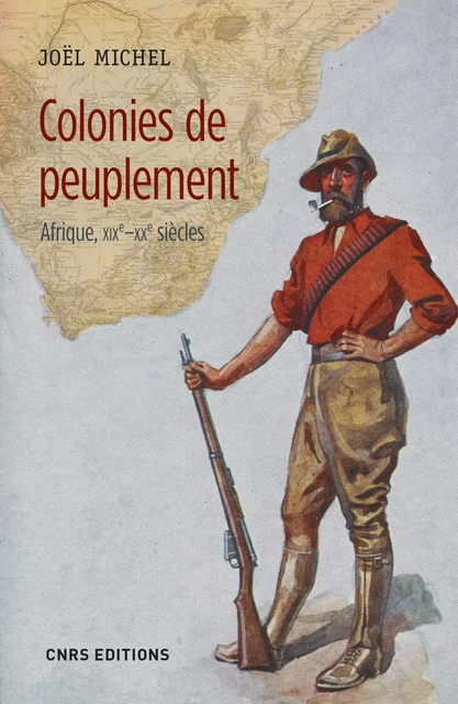 Colonies de peuplement. Afrique XIXe - XXe siècles - Joël Michel - CNRS editions