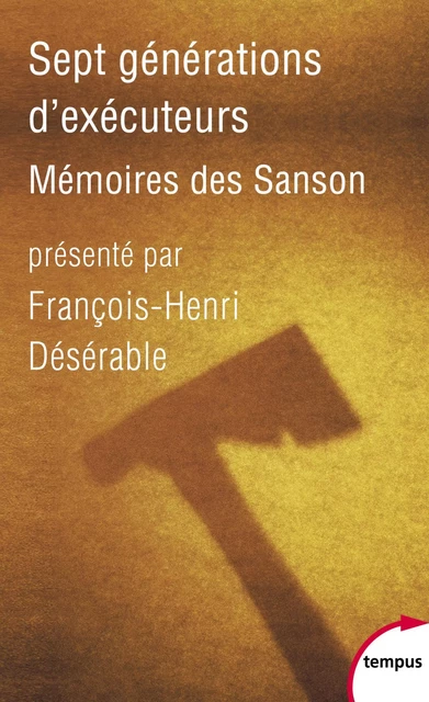 Sept générations d'exécuteurs. Mémoires des Sanson - François-Henri Désérable - Place des éditeurs