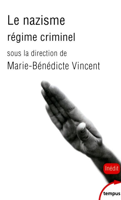 Le nazisme, régime criminel - Marie-Bénédicte Vincent - Place des éditeurs