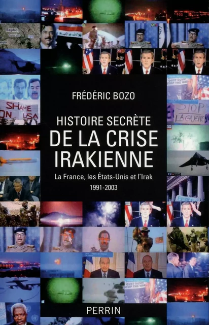 Histoire secrète de la crise irakienne - Frédéric Bozo - Place des éditeurs