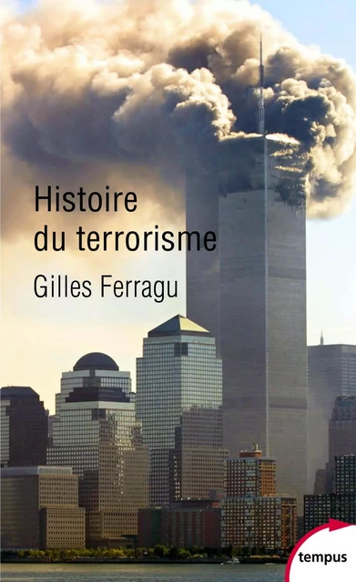 Histoire du terrorisme - Gilles Ferragu - Place des éditeurs