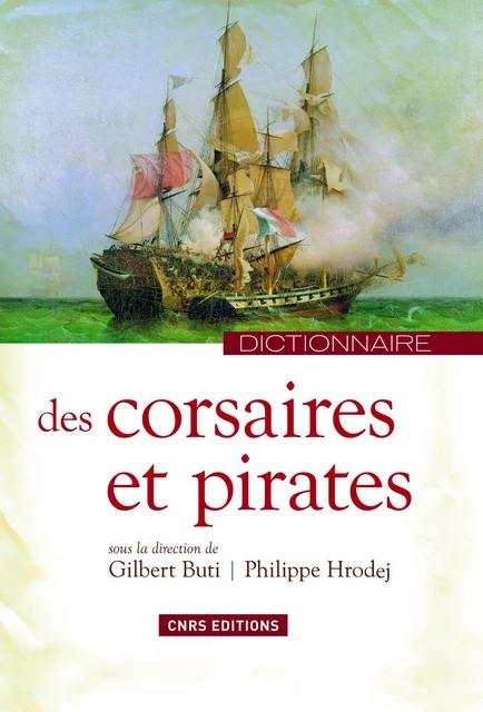 Dictionnaire des corsaires et des pirates - Philippe Hroděj, Gilbert Buti - CNRS editions