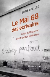 Le mai 68 des écrivains. Crise politique et avant-gardes littéraire