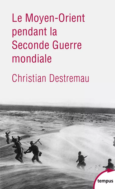 Le Moyen-Orient pendant la Seconde Guerre mondiale - Christian Destremau - Place des éditeurs