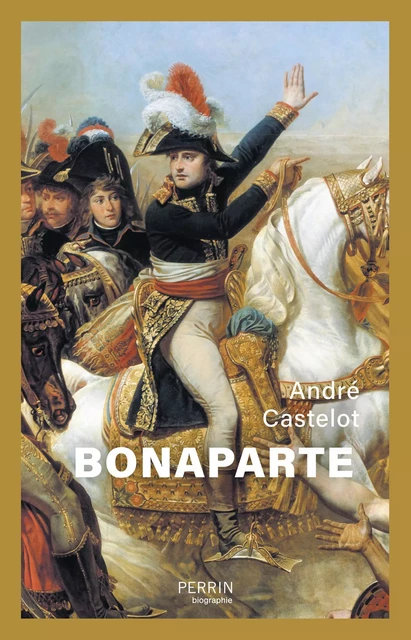 Bonaparte - André Castelot - Place des éditeurs