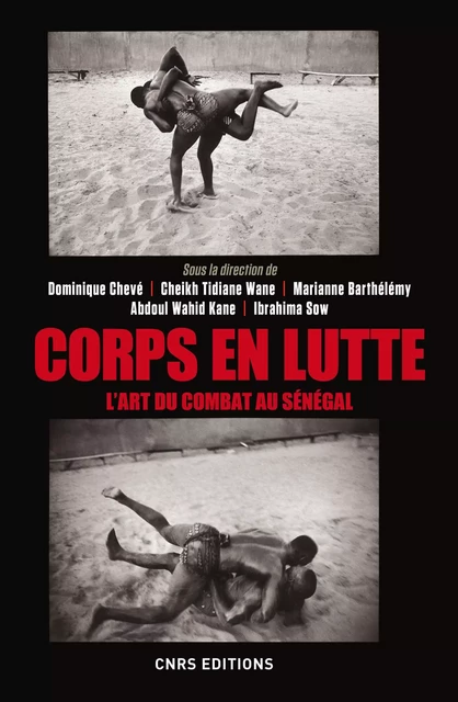 Corps en lutte - L'art du combat au Sénégal -  Collectif - CNRS editions