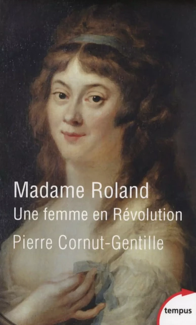 Madame Roland - Pierre Cornut-Gentille - Place des éditeurs