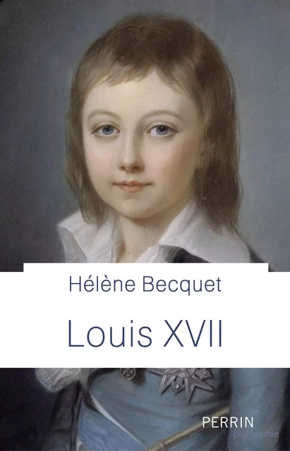 Louis XVII - Hélène Becquet - Place des éditeurs