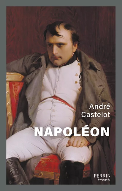 Napoléon - André Castelot - Place des éditeurs