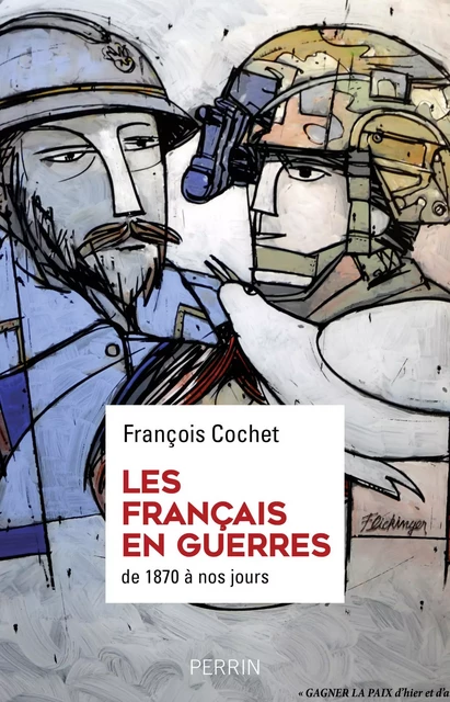 Les Français en guerres - François Cochet - Place des éditeurs