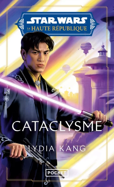 Star Wars : Haute République - Tome 05 : Cataclysme - Lydia Kang - Univers Poche