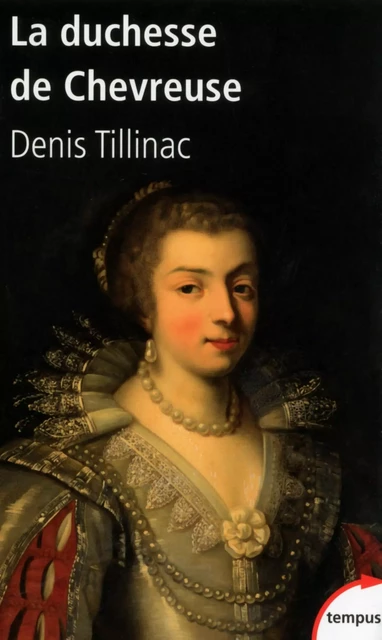 La duchesse de Chevreuse - Denis Tillinac - Place des éditeurs