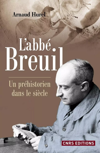 L'Abbé Breuil - Arnaud Hurel - CNRS editions