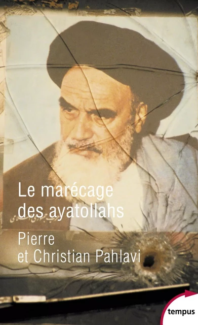 Le marécage des ayatollahs - Pierre Cyril Pahlavi, Christian PAHLAVI - Place des éditeurs