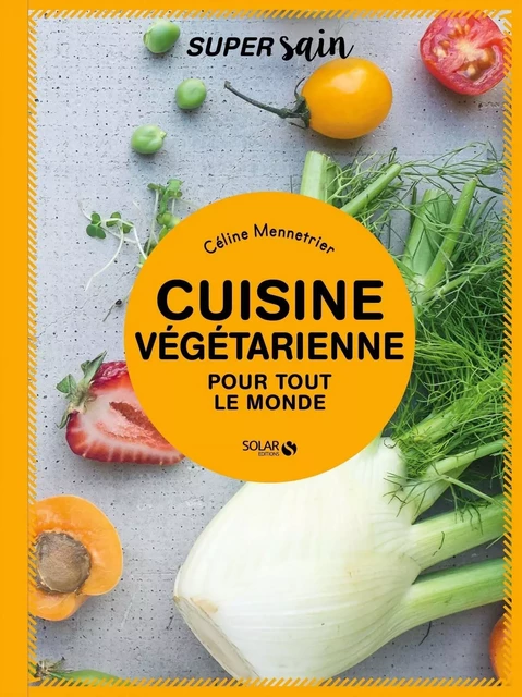 Cuisine végétarienne - super sain - Céline Mennetrier - edi8