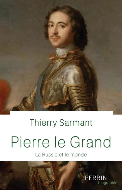 Pierre Le Grand - Thierry Sarmant - Place des éditeurs