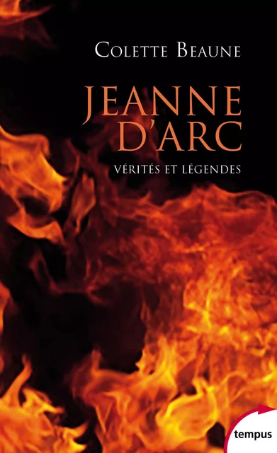 Jeanne d'Arc, vérités et légendes - Colette Beaune - Place des éditeurs