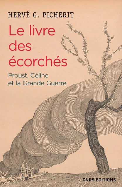 Le Livre des écorchés. Proust, Céline et la grande guerre - Hervé G. Picherit - CNRS editions