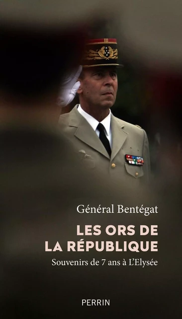 Les ors de la République - Henri Bentégeat - Place des éditeurs