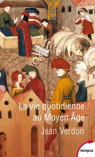 La vie quotidienne au Moyen Age - Jean Verdon - Place des éditeurs