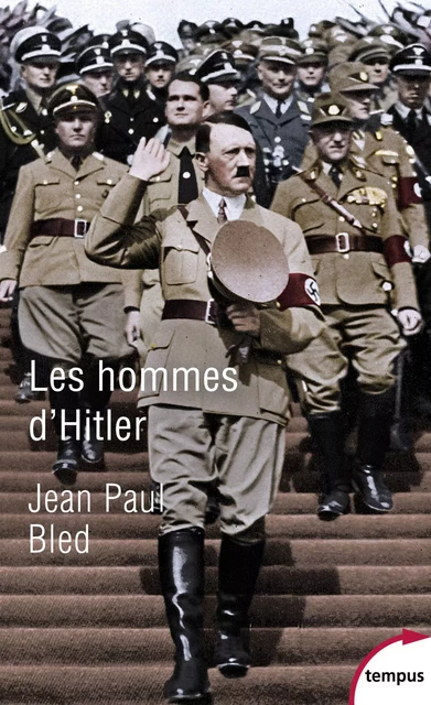 Les hommes d'Hitler - Jean-Paul Bled - Place des éditeurs