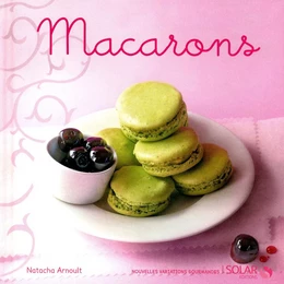 Macarons - Nouvelles variations gourmandes