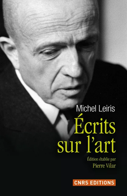 Ecrits sur l'art de Michel Leiris - Pierre Vilar - CNRS editions