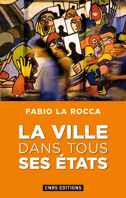 La Ville dans tous ses états - Fabio La Rocca - CNRS editions