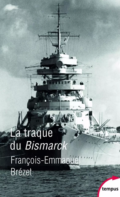 La traque du Bismarck - François-Emmanuel Brézet - Place des éditeurs