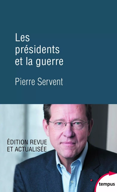 Les présidents et la guerre - Pierre Servent - Place des éditeurs