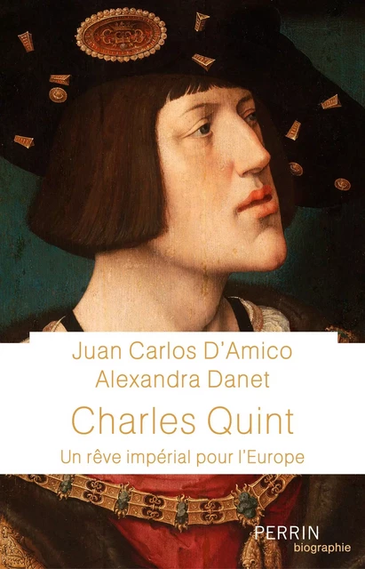 Charles Quint - Juan Carlos d' Amico, Alexandra Danet - Place des éditeurs