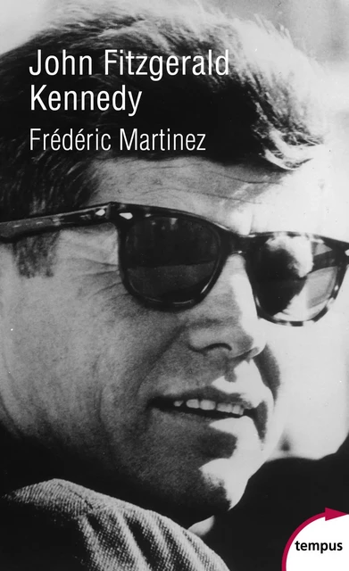 John Fitzgerald Kennedy - Frédéric Martínez - Place des éditeurs