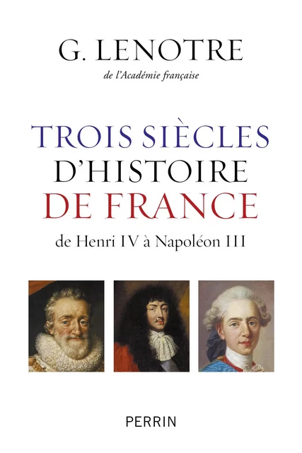 Trois siècles d'histoire de France - G. Lenôtre - Place des éditeurs