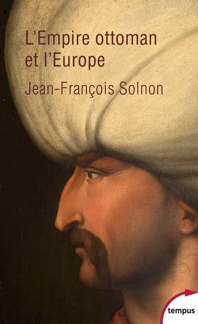 L'Empire ottoman et l'Europe - Jean-François Solnon - Place des éditeurs