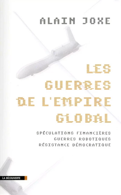 Les guerres de l'empire global - Alain Joxe - La Découverte