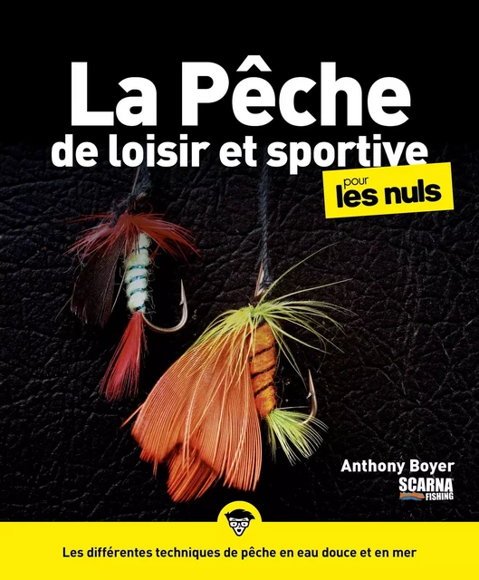 La pêche de loisir et sportive pour les Nuls : Livre de pêche, Découvrir les bases de la pêche, Savoir bien choisir sa canne à pêche et ses leurres, Découvrir les meilleures techniques de pêche -  ScarnaFishing, Anthony Boyer - edi8