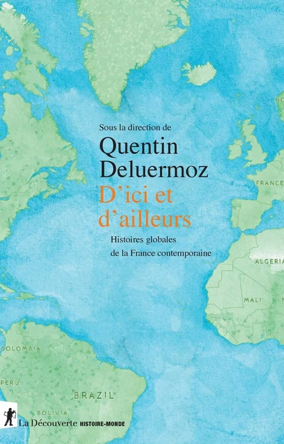 D'ici et d'ailleurs - Quentin Deluermoz - La Découverte