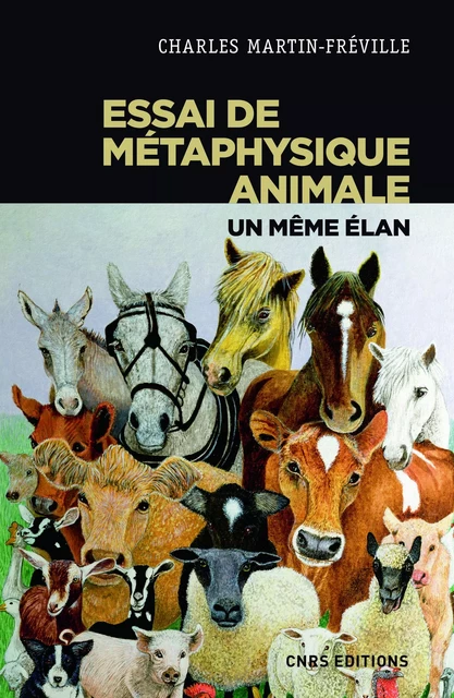 Essai de métaphysique animale - Un même élan - Charles Martin-Freville - CNRS editions