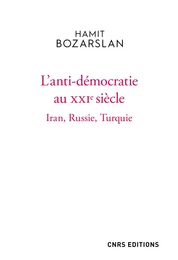 L'anti-démocratie au XXIe siècle - Iran, Russie, Turquie