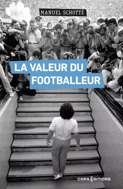 La Valeur du footballeur - Manuel Schotte - CNRS editions